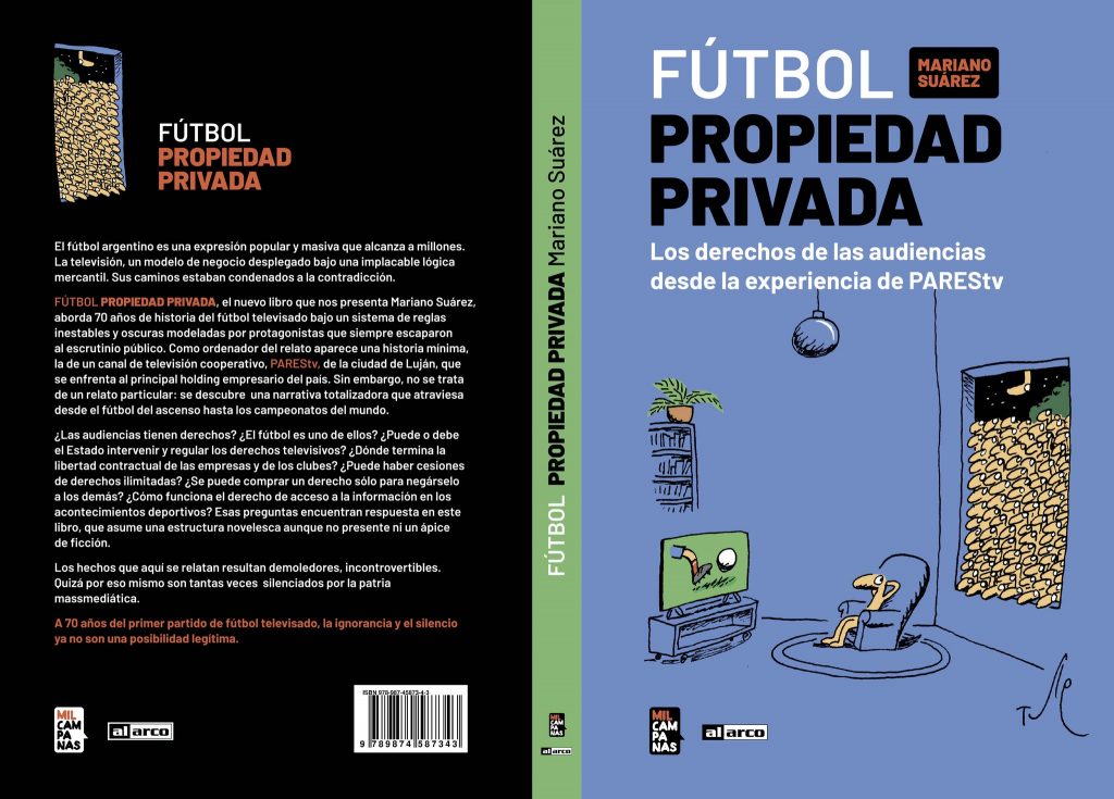 El Libro “Fútbol Propiedad Privada” Pone El Foco En Un Tema Incómodo: Quiénes Son Los Dueños De Los Derechos A Transmitir
