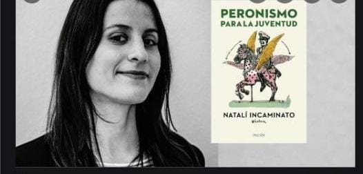 Hablamos Con Natalí Incaminato Sobre Su Libro “Peronismo Para La Juventud”
