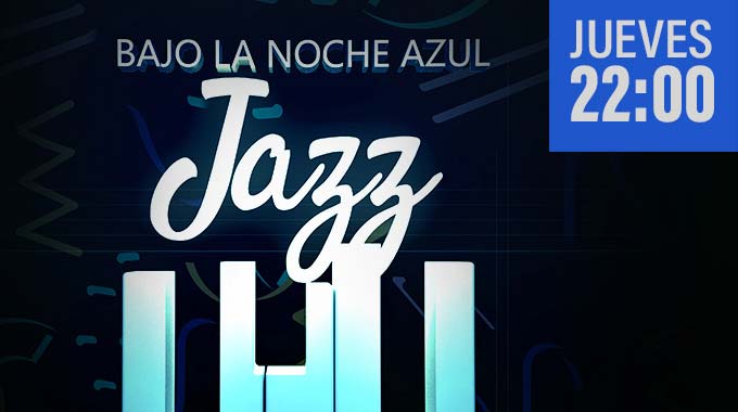 Bajo la Noche Azul… Jazz